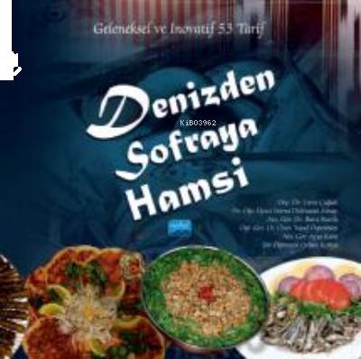 Denizden Sofraya Hamsi- Geleneksel ve İnovatif 53 Tarif