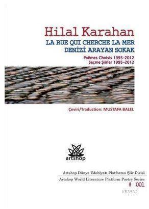 Denizi Arayan Sokak / La Rue Qui Cherche La Mer; Poemes Choisis 1995-2012 / Seçme Şiirler 1995-2012