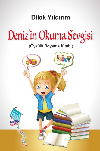 Deniz'in Okuma Sevgisi;(Öykülü Boyama Kitabı)