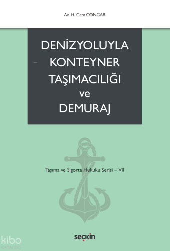 Denizyoluyla Konteyner Taşımacılığı ve Demuraj;Taşıma ve Sigorta Hukuku Serisi – VII