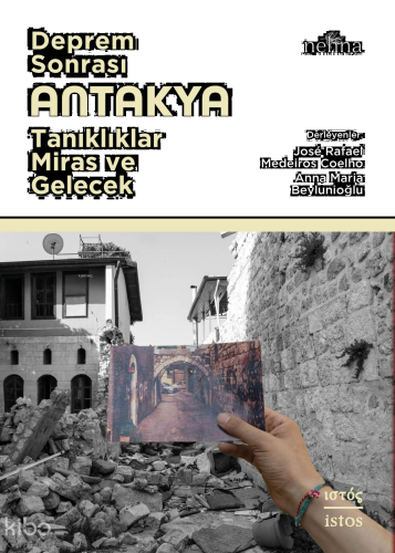 Deprem Sonrası Antakya: Tanıklıklar, Miras ve Gelecek