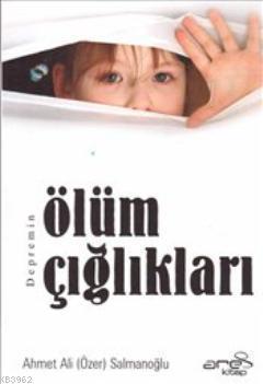 Depremin Ölüm Çığlıkları