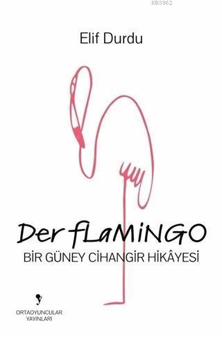 Der Flamingo; Bir Güney Cihangir Hikayesi