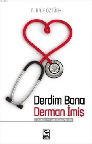 Derdim Bana Derman İmiş; Hastalık ve Ameliyat Anıları