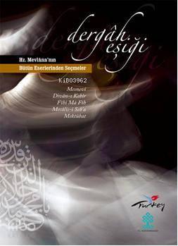 Dergah Eşiği; & Hz.Mevlana'nın Bütün Eserlerinden Seçmeler