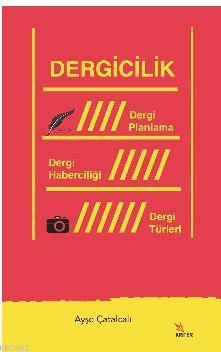 Dergicilik; Dergi Planlama/Dergi Haberciliği/ Dergi Türleri