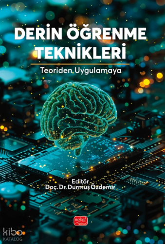 Derin Öğrenme Teknikleri; Teoriden Uygulamaya