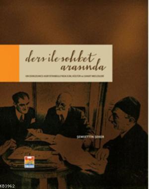 Ders ile Sohbet Arasında; On Dokuzuncu Asır İstanbul'unda İlim, Kültür ve Sanat Meclisleri