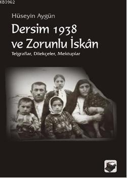 Dersim 1938 ve Zorunlu İskan