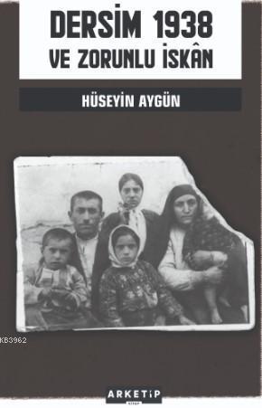 Dersim 1938 ve Zorunlu İskan