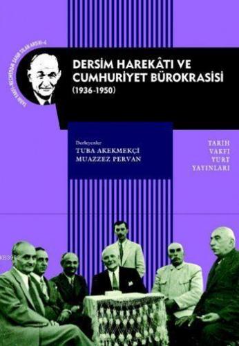 Dersim Harekâtı ve Cumhuriyet Bürokrasisi (1936-1950)