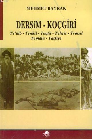 Dersim - Koçgiri; Te'dib-Tenkil-Taqtil-Tehcir-Temsil-Temdin-Tasfiye