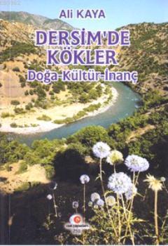 Dersim'de Kökler (Doğa-Kültür-İnanç)