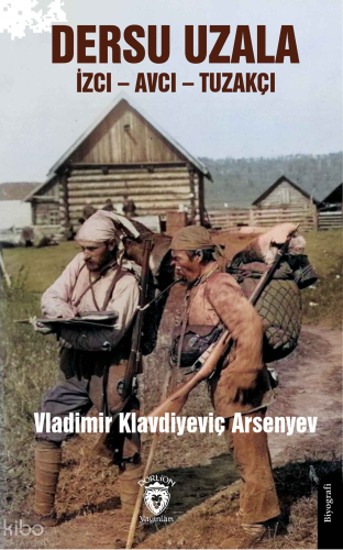 Dersu Uzala - İzci – Avcı – Tuzakçı