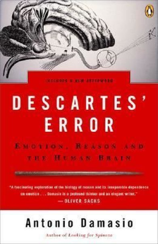 Descartes' Error: Emotion Reason and the Human Brain