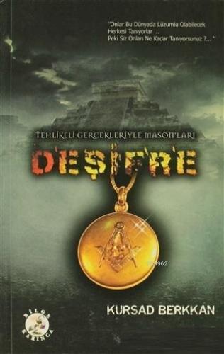 Deşifre; Tehlikeli Gerçekleriyle Masonları