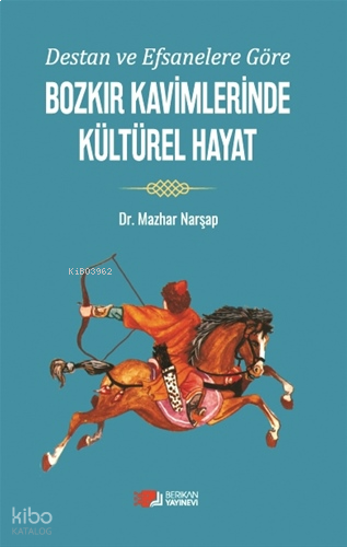 Destan ve Efsanelere Göre Bozkır Kavimlerinde Kültürel Hayat