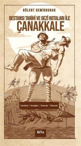 Destansı Tarihi ve Gezi Rotaları ile Çanakkale