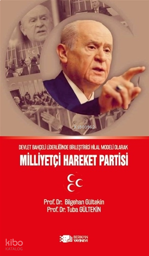 Devlet Bahçeli Liderliğinde Birleştirici Hilal Modeli Olarak Milliyetçi Hareket Partisi