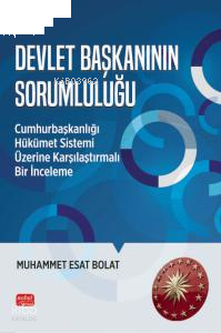 Devlet Başkanının Sorumluluğu;Cumhurbaşkanlığı Hükümet Sistemi Üzerine Karşılaştırmalı Bir İnceleme