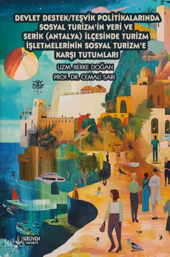 Devlet Destek/Teşvik Politikalarında Sosyal Turizm'in Yeri ve Serik (Antalya) İlçesinde Turizm İşletmelerinin Sosyal Turizm'e Karşı Tutumları
