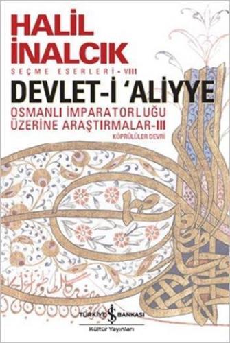 Devlet-i 'Aliyye - III; Osmanlı İmparatorluğu Araştırmaları - Köprülüler Devri