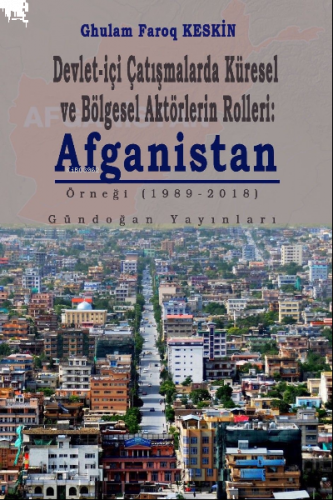 Devlet-İçi Çatışmalarda Küresel Ve Bölgesel Aktörlerin Rolleri: Afganistan Örneği