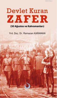 Devlet Kuran Zafer; (30 Ağustos ve Kahramanları)