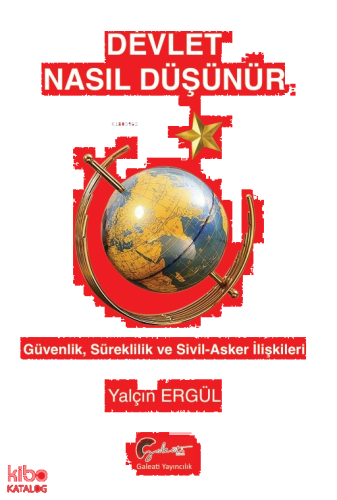 Devlet Nasıl Düşünür?;Güvenlik, Süreklilik ve Sivil- Asker İlişkileri