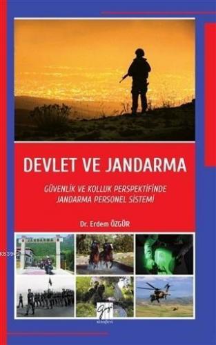 Devlet ve Jandarma; Güvenlik ve Kolluk Perspektifinde Jandarma Personel Sistemi