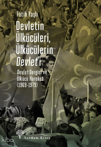 Devletin Ülkücüleri, Ülkücülerin Devlet’i;Devlet Dergisi ve Ülkücü Har