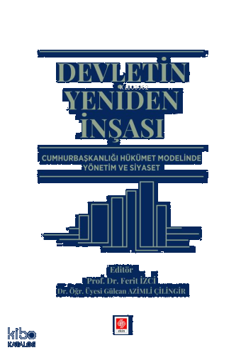Devletin Yeniden İnşası ;Cumhurbaşkanlığı Hükümet Modelinde Yönetim ve Siyaset