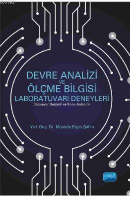 Devre Analizi ve Ölçme Bilgisi Laboratuvarı Deneyleri (Bilgisayar Destekli ve Konu Anlatımlı)
