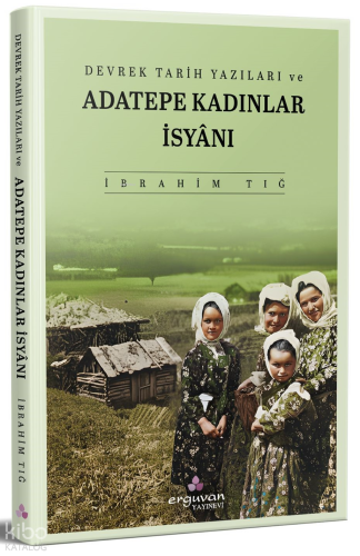 Devrek Tarih Yazıları ve Adatepe Kadınlar İsyanı