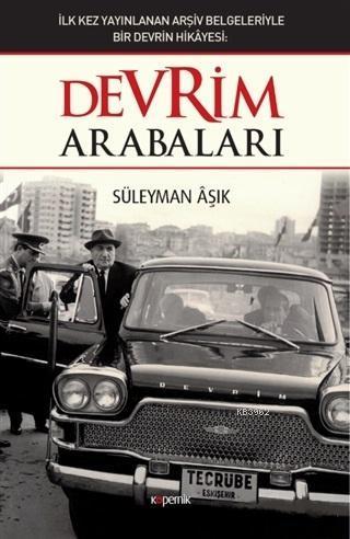 Devrim Arabaları; İlk kez Yayınlanan Arşiv Belgeleriyle Bir Devrin Hikayesi