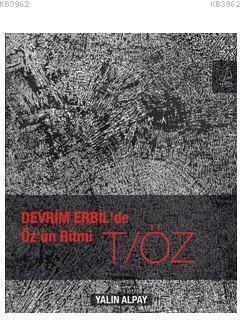 Devrim Erbil'de Öz'ün Ritmi T/ÖZ