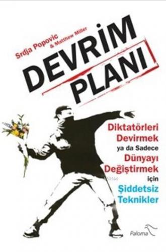 Devrim Planı; Diktatörleri Devirmek ya da Sadece Dünyayı Değiştirmek için Şiddetsiz Teknikler