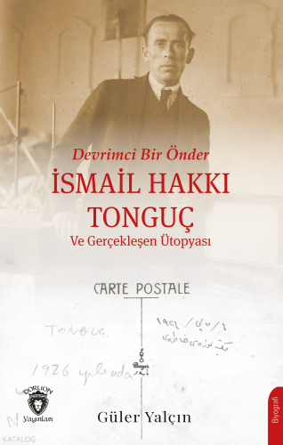 Devrimci Bir Önder İsmail Hakkı Tonguç ve Gerçekleşen Ütopyası