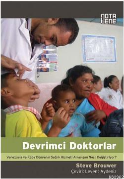 Devrimci Doktorlar; Venezuela ve Küba Dünyanın Sağlık Hizmeti Anlayışını Nasıl Değiştiriyor?