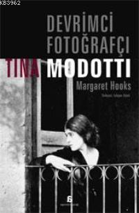 Devrimci Fotoğrafçı Tina Modotti