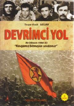 Devrimci Yol; Bir Dönem: 1980-85 "Kavgamız Bitmeyen Sevdamız"