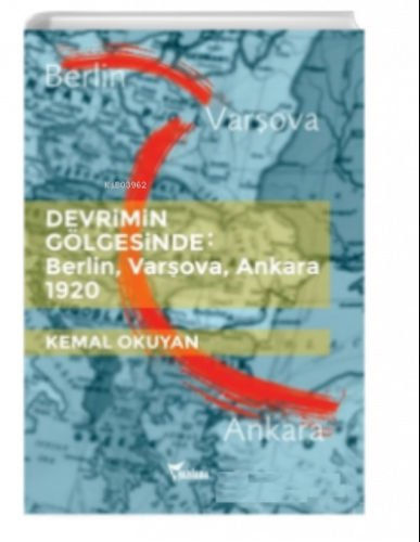 Devrimin Gölgesinde Berlin Varşova Ankara 1920