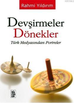 Devşirmeler Dönekler; Türk Medyasından Portreler