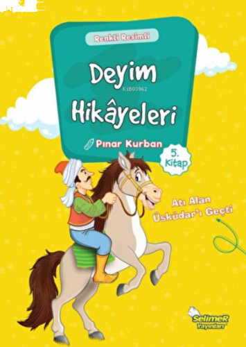 Deyim Hikayeleri - Atı Alan Üsküdar'ı Geçti