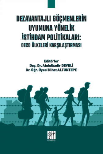 Dezavantajlı Göçmenlerin Uyumuna Yönelik İstihdam Politikaları: OECD Ülkeleri Karşılaştırması