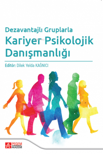 Dezavantajlı Gruplarla Kariyer Psikolojik Danışmanlığı