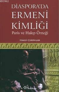 Diaspora'da Ermeni Kimliği; Paris ve Halep Örneği