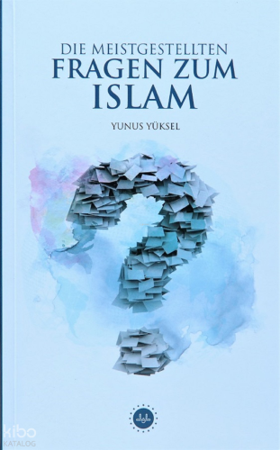 Die Meistgestellten Fragen Zum Islam (İslam Hakkında Sıkça Sorulan Sor