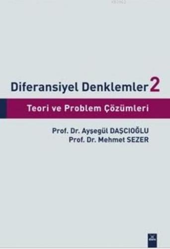 Diferansiyel Denklemler 2; Teori ve Problem Çözümleri