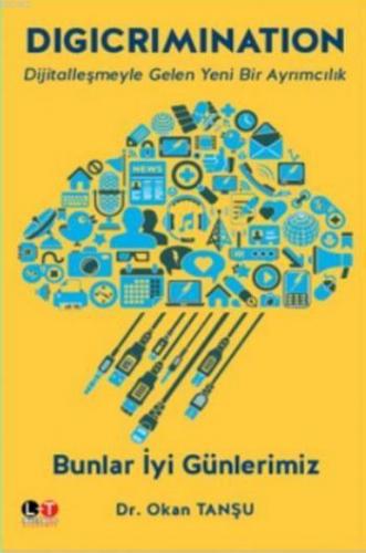 Digicrimination; Bunlar İyi Günlerimiz